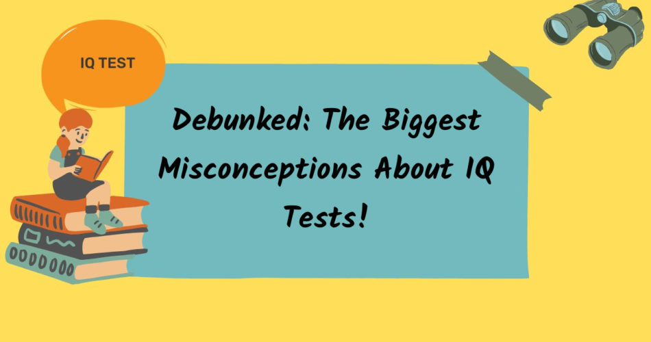 Debunked: The Biggest Misconceptions About IQ Tests!